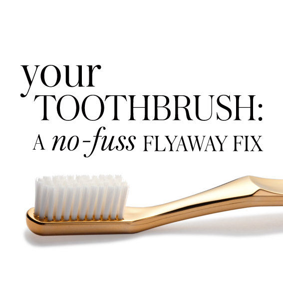 20 Timeless Hair-Care Tips - Your Toothbrush: A No-Fuss Flyaway Fix